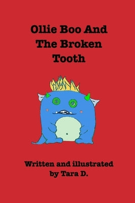 Ollie Boo And The Broken Tooth: Ollie Boo And The Broken Tooth by D, Tara