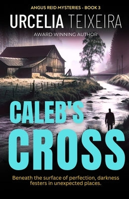 Caleb's Cross: A true crime Christian mystery novel that will keep you guessing! by Teixeira, Urcelia