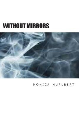 Without Mirrors by Hurlbert, Monica