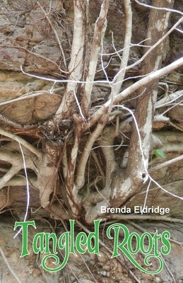 Tangled Roots by Eldridge, Brenda