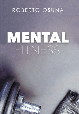 Mental Fitness by Osuna, Roberto