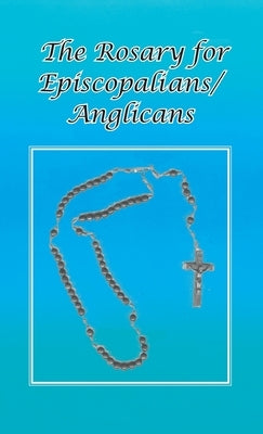Rosary for Episcopalians/Anglicans by Schultz, Ohc Br Tom