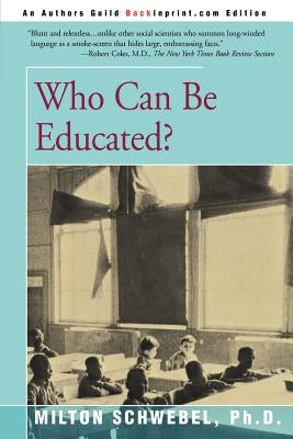 Who Can Be Educated? by Schwebel, Milton