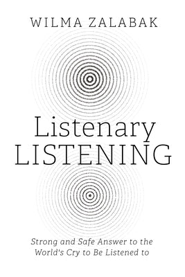 Listenary Listening: Strong and Safe Answer to the World's Cry to Be Listened to by Zalabak, Wilma