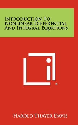Introduction To Nonlinear Differential And Integral Equations by Davis, Harold Thayer