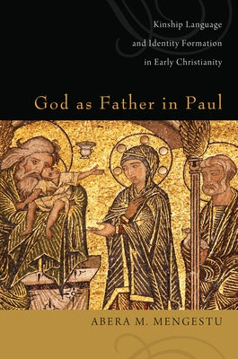 God as Father in Paul by Mengestu, Abera M.