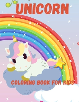 Unicorn Coloring Book for Kids: UNICORN COLORING BOOK FOR KIDS Age 3-6, 53 adorable designs for boys and girls: Birthday Gift,105 pages Paperback by B, D.