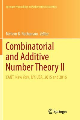Combinatorial and Additive Number Theory II: Cant, New York, Ny, Usa, 2015 and 2016 by Nathanson, Melvyn B.
