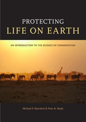 Protecting Life on Earth: An Introduction to the Science of Conservation by Marchetti, Michael Paul