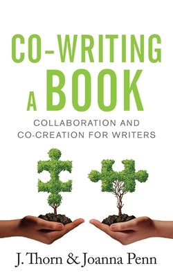 Co-writing a Book: Collaboration and Co-creation for Authors by Penn, Joanna