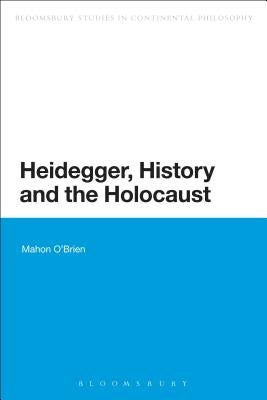 Heidegger, History and the Holocaust by O'Brien, Mahon