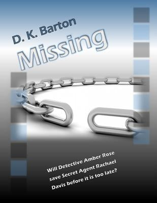 Missing: The Adventures of Detective Amber Rose by Barton, Dawn K.