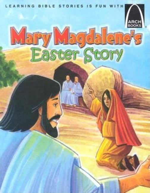 Mary Magdalene's Easter Story - Arch Books by Sara Hartman