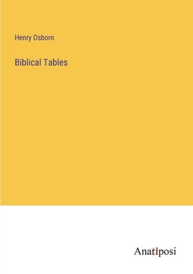 Biblical Tables by Osborn, Henry