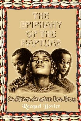 The Epiphany of the Rapture: An African-American Love Story by Bovier, Racquel