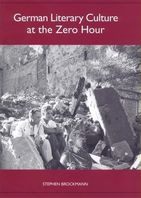 German Literary Culture at the Zero Hour by Brockmann, Stephen
