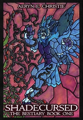Shadecursed: The Bestiary Book One by Christie, Aeryn E.