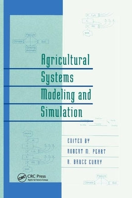 Agricultural Systems Modeling and Simulation by Peart, Robert M.