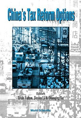 China's Tax Reform Options by Fulton, Trish