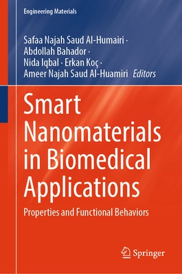 Smart Nanomaterials in Biomedical Applications: Properties and Functional Behaviors by Saud Al-Humairi, Safaa Najah