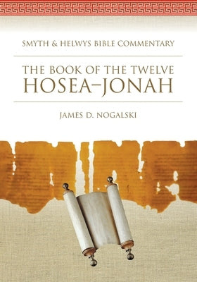 The Book of the Twelve: Hosea-Jonah by Nogalski, James D.