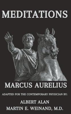 Marcus Aurelius Meditations: Adapted for the Contemporary Physician by Weinand, Martin