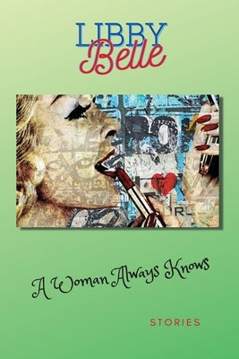 A Woman Always Knows by Belle, Libby