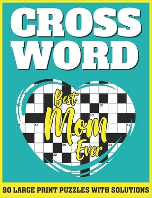 Crossword: Leisure Enjoying 90 Large Print Crossword Puzzles With Solutions For Mums As A Best Gift by Publication, Lindapuzzles