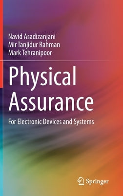 Physical Assurance: For Electronic Devices and Systems by Asadizanjani, Navid