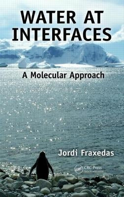 Water at Interfaces: A Molecular Approach by Fraxedas, Jordi