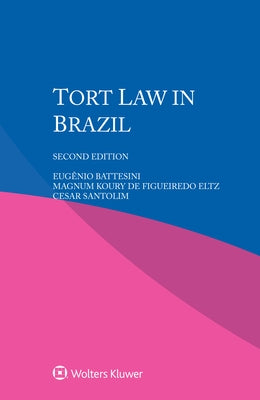 Tort Law in Brazil by Battesini, Eugênio