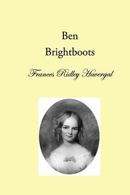 Ben Brightboots: and other True Stories, Hymns, and Music by Chalkley, David L.