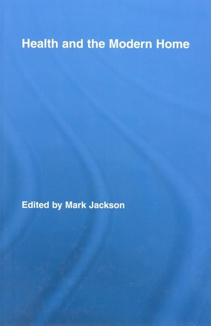 Health and the Modern Home by Jackson, Mark