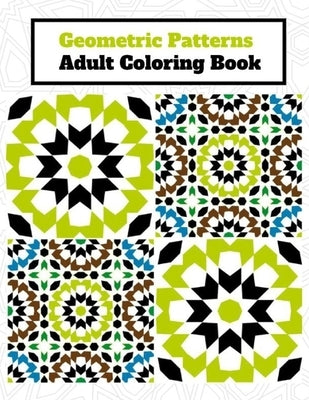 Geometric Pattern Adult Coloring Book: 50 Amazing, Fun, Relaxing And Stress Relieving Patterns to release your creative side by Publisher ML, Coloring Book