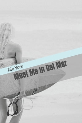 Meet Me In Del Mar by York, E. D.