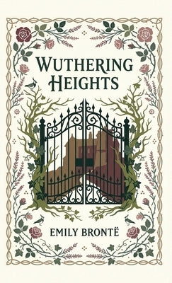 Wuthering Heights: A Gothic Story of Love and Vengeance by Brontë, Emily