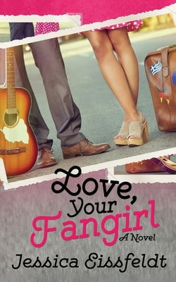 Love, Your Fangirl by Eissfeldt, Jessica