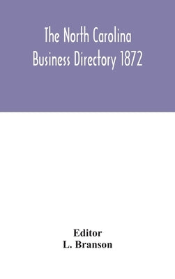 The North Carolina business directory 1872 by Branson, L.