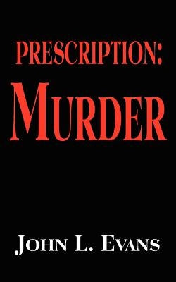 Prescription: Murder by Evans, John L.