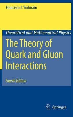 The Theory of Quark and Gluon Interactions by Yndurain, Francisco J.