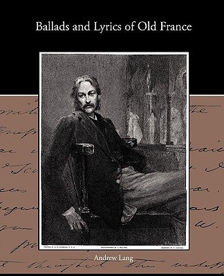Ballads and Lyrics of Old France by Lang, Andrew