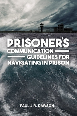 Prisoner's Communication Guidelines to Navigating in Prison by Publishers, Freebird