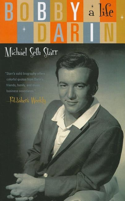 Bobby Darin: A Life by Starr, Michael Seth