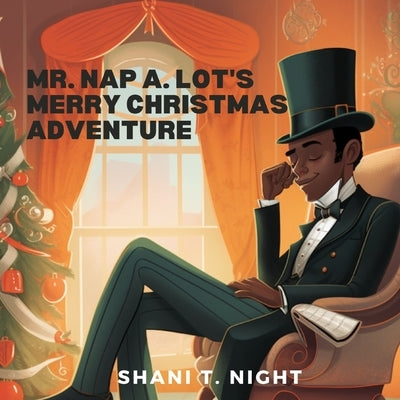 Mr. Nap A. Lot's Merry Christmas Adventure by Night, Shani T.
