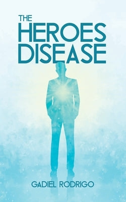 The Heroes Disease by Rodrigo, Gadiel