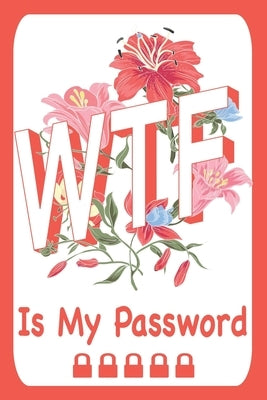 WTF Is My Password. by Remember, Happy