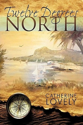 Twelve Degrees North by Catherine Lovely, Lovely