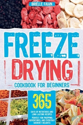 Freeze Drying Cookbook for Beginners by Gunn, Rod