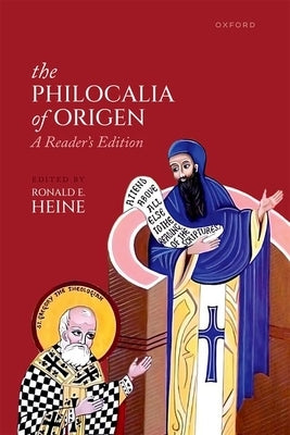 The Philocalia of Origen: A Reader's Edition by Heine, Ronald E.