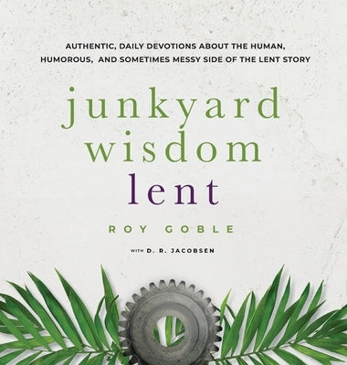 Junkyard Wisdom Lent by Goble, Roy